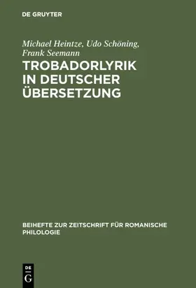 Heintze / Schöning / Seemann |  Trobadorlyrik in deutscher Übersetzung | eBook | Sack Fachmedien
