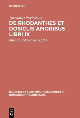 Theodorus Prodromus / Marcovich |  De Rhodanthes et Dosiclis amoribus libri IX | eBook | Sack Fachmedien