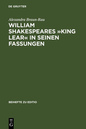Braun-Rau |  William Shakespeares »King Lear« in seinen Fassungen | eBook | Sack Fachmedien