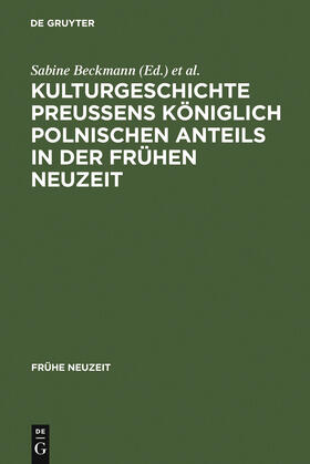 Beckmann / Garber | Kulturgeschichte Preußens königlich polnischen Anteils in der Frühen Neuzeit | E-Book | sack.de