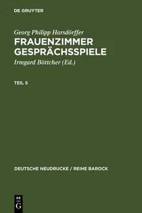 Böttcher / Harsdörffer |  Frauenzimmer Gesprächsspiele Teil 5 | eBook | Sack Fachmedien