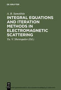Samokhin / Shestopalov |  Integral Equations and Iteration Methods in Electromagnetic Scattering | eBook | Sack Fachmedien