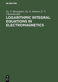 Shestopalov / Smirnov / Chernokozhin |  Logarithmic Integral Equations in Electromagnetics | eBook | Sack Fachmedien