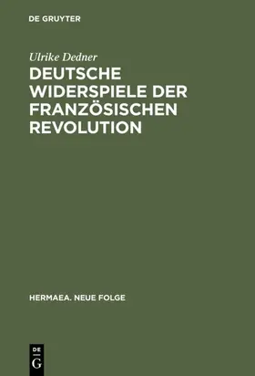 Dedner | Deutsche Widerspiele der Französischen Revolution | E-Book | www.sack.de