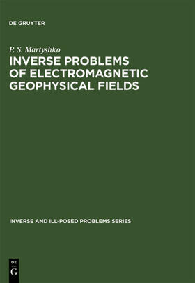 Martyshko | Inverse Problems of Electromagnetic Geophysical Fields | E-Book | sack.de