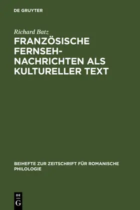 Batz |  Französische Fernsehnachrichten als kultureller Text | eBook | Sack Fachmedien