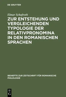 Schafroth |  Zur Entstehung und vergleichenden Typologie der Relativpronomina in den romanischen Sprachen | eBook | Sack Fachmedien