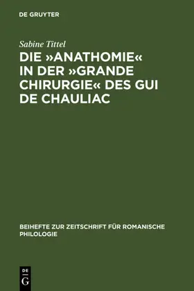 Tittel | Die »Anathomie« in der »Grande Chirurgie« des Gui de Chauliac | E-Book | sack.de