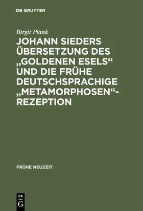 Plank | Johann Sieders Übersetzung des "Goldenen Esels" und die frühe deutschsprachige "Metamorphosen"-Rezeption | E-Book | www.sack.de