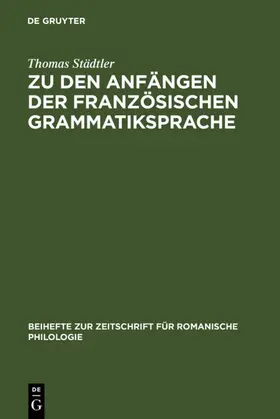 Städtler |  Zu den Anfängen der französischen Grammatiksprache | eBook | Sack Fachmedien