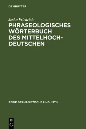Friedrich |  Phraseologisches Wörterbuch des Mittelhochdeutschen | eBook | Sack Fachmedien