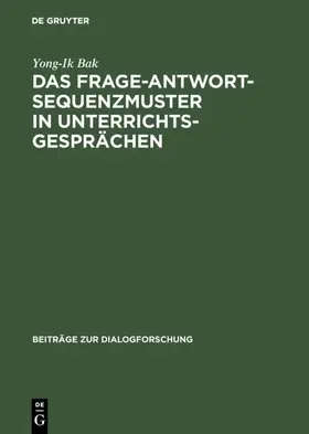 Bak |  Das Frage-Antwort-Sequenzmuster in Unterrichtsgesprächen | eBook | Sack Fachmedien