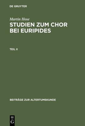 Hose |  Martin Hose: Studien zum Chor bei Euripides. Teil 2 | eBook | Sack Fachmedien