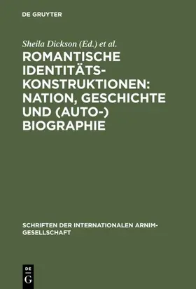 Dickson / Pape |  Romantische Identitätskonstruktionen: Nation, Geschichte und (Auto-)Biographie | eBook | Sack Fachmedien