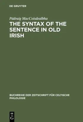 MacCoisdealbha / Isaac | The Syntax of the Sentence in Old Irish | E-Book | www.sack.de