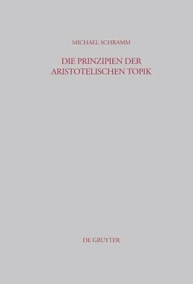 Schramm |  Die Prinzipien der Aristotelischen Topik | eBook | Sack Fachmedien