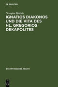Makris |  Ignatios Diakonos und die Vita des Hl. Gregorios Dekapolites | eBook | Sack Fachmedien