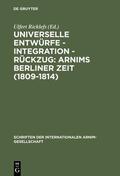 Ricklefs |  Universelle Entwürfe - Integration - Rückzug: Arnims Berliner Zeit (1809-1814) | eBook | Sack Fachmedien