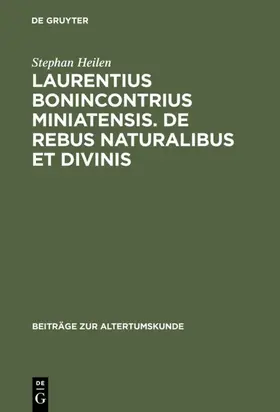 Heilen |  Laurentius Bonincontrius Miniatensis. De rebus naturalibus et divinis | eBook | Sack Fachmedien