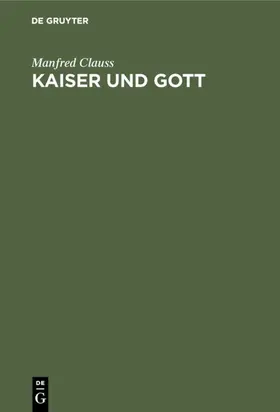 Clauss |  Kaiser und Gott | eBook | Sack Fachmedien