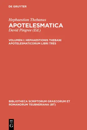Pingree / Thebanus |  Hephaestionis Thebani apotelesmaticorum libri tres | eBook | Sack Fachmedien