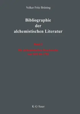 Brüning |  Die alchemistischen Druckwerke von 1691 bis 1783 | eBook | Sack Fachmedien