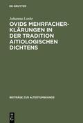 Loehr |  Ovids Mehrfacherklärungen in der Tradition aitiologischen Dichtens | eBook | Sack Fachmedien