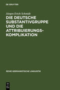 Schmidt |  Die deutsche Substantivgruppe und die Attribuierungskomplikation | eBook | Sack Fachmedien