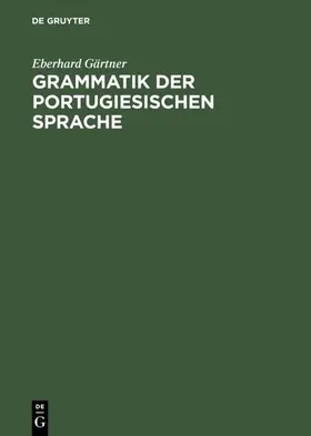 Gärtner |  Grammatik der portugiesischen Sprache | eBook | Sack Fachmedien
