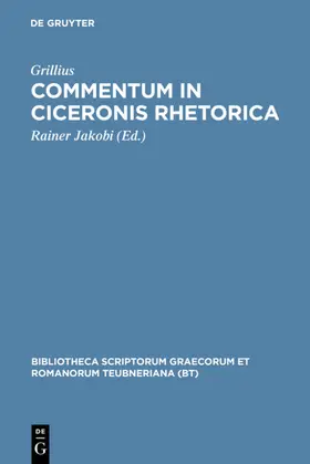 Grillius / Jakobi | Commentum in Ciceronis rhetorica | E-Book | www.sack.de