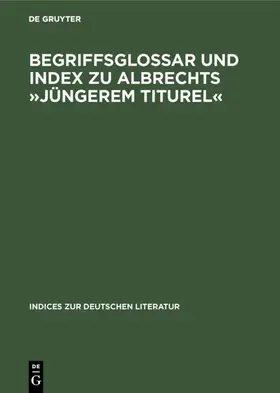 Woesner |  Begriffsglossar und Index zu Albrechts »Jüngerem Titurel« | eBook | Sack Fachmedien