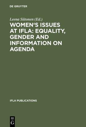 Siitonen |  Women's Issues at IFLA: Equality, Gender and Information on Agenda | eBook | Sack Fachmedien