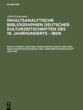 Estermann |  Phoenix (1835–1838); Frankfurter Museum (1855–1859); Neues Frankfurter Museum (1861); Weimarer Sonntags-Blatt (1855–1857) | eBook | Sack Fachmedien