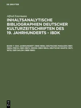 Estermann |  Das Jahrhundert (1856-1859); Deutsches Magazin (1861-1863); Freya (1861-1867); Orion (1863-1864); Deutsche Warte (1871-1875); Der Salon (1868-1890) | eBook | Sack Fachmedien