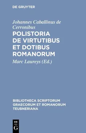 Johannes Caballinus de Cerronibus / Laureys |  Polistoria de virtutibus et dotibus Romanorum | eBook | Sack Fachmedien