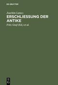 Latacz / Graf / Ungern-Sternberg |  Erschliessung der Antike | eBook | Sack Fachmedien