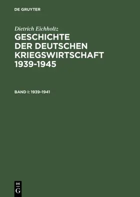 Eichholtz |  Geschichte der deutschen Kriegswirtschaft 1939–1945 | eBook | Sack Fachmedien