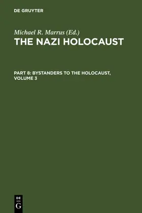 Marrus |  The Nazi Holocaust. Part 8: Bystanders to the Holocaust. Volume 3 | eBook | Sack Fachmedien
