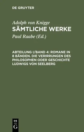 Raabe / Knigge |  Romane in 8 Bänden. Die Verirrungen des Philosophen oder Geschichte Ludwigs von Seelberg | eBook | Sack Fachmedien