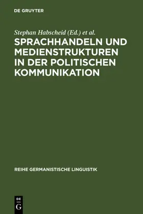 Habscheid / Klemm |  Sprachhandeln und Medienstrukturen in der politischen Kommunikation | eBook | Sack Fachmedien