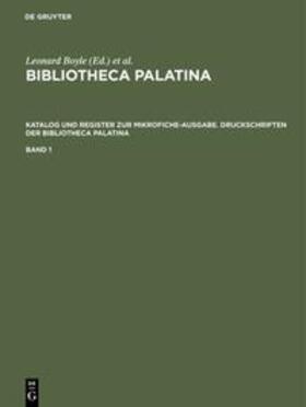 Boyle / Mittler |  Bibliotheca Palatina / Katalog und Register zur Mikrofiche-Ausgabe. Druckschriften der Bibliotheca Palatina | Buch |  Sack Fachmedien