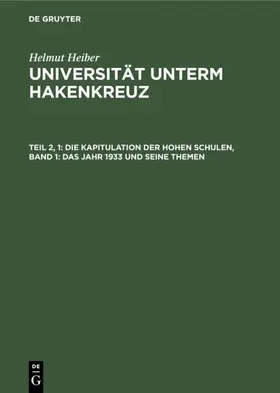Heiber |  Die Kapitulation der Hohen Schulen, Band 1: Das Jahr 1933 und seine Themen | eBook | Sack Fachmedien