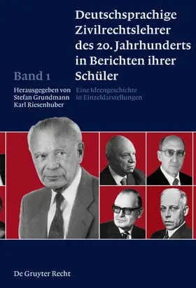 Grundmann / Riesenhuber |  Deutschsprachige Zivilrechtslehrer des 20. Jahrhunderts in Berichten ihrer Schüler Band 1 | eBook | Sack Fachmedien