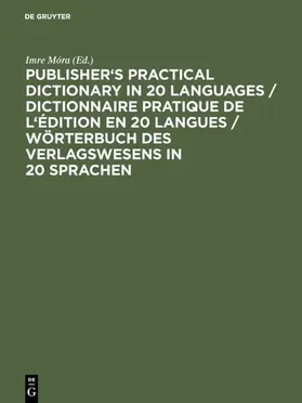 Móra | Publisher's Practical Dictionary in 20 Languages / Dictionnaire pratique de l'édition en 20 langues / Wörterbuch des Verlagswesens in 20 Sprachen | E-Book | sack.de