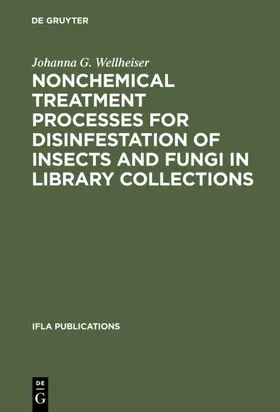 Wellheiser | Nonchemical Treatment Processes for Disinfestation of Insects and Fungi in Library Collections | E-Book | www.sack.de