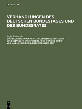 Bauder / Tischler / Heck |  Sachregister zu den Verhandlungen des Deutschen Bundestages 10. Wahlperiode (1983–1987) und zu den Verhandlungen des Bundesrates (1983–1986) | eBook | Sack Fachmedien