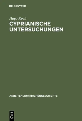 Koch | Cyprianische Untersuchungen | Buch | 978-3-11-098179-7 | www.sack.de