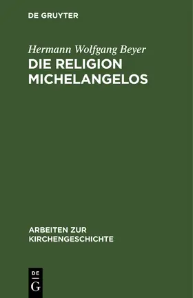 Beyer | Die Religion Michelangelos | Buch | 978-3-11-098180-3 | www.sack.de