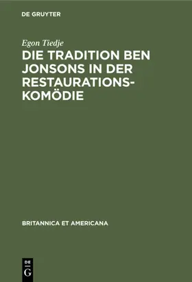 Tiedje |  Die Tradition Ben Jonsons in der Restaurationskomödie | Buch |  Sack Fachmedien