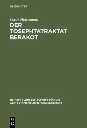 Holtzmann |  Der Tosephtatraktat Berakot | Buch |  Sack Fachmedien
